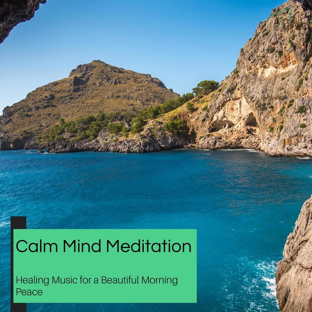 Calm Mind Meditation - Healing Music For A Beautiful Morning Peace