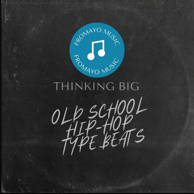 Thinking Big  Old School Hip Hop Type Beats