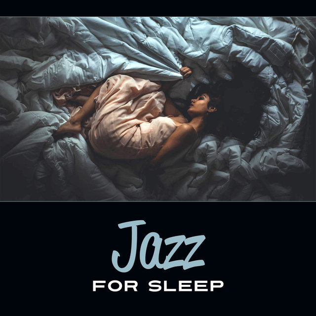 Jazz for Sleep – Calming Piano Music, Best Jazz Collection, Instrumental Relaxation