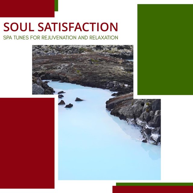Soul Satisfaction - Spa Tunes For Rejuvenation And Relaxation