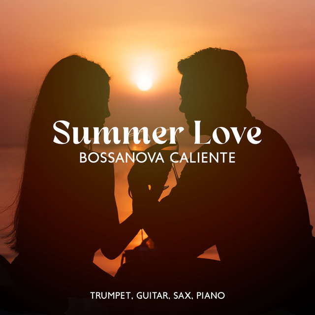 Summer Love: Bossa Nova Caliente, Lovely Music for Romantic Moments, Jazz Hotel del Mar (Trumpet, Guitar, Sax, Piano) by Chriss Bossa on TIDAL Summer Love: Bossa Nova Caliente, Lovely Music for Romantic Moments, Jazz Hotel del Mar (Trumpet, Guitar, Sax, Piano) by Chriss Bossa on TIDAL