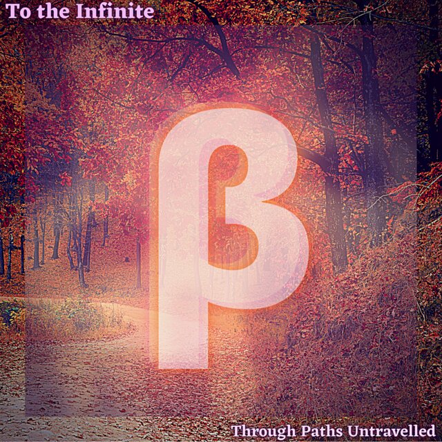 Beta: Through Paths Untravelled