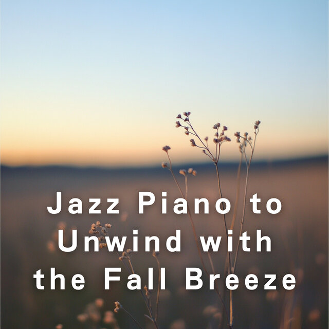 Jazz Piano to Unwind with the Fall Breeze