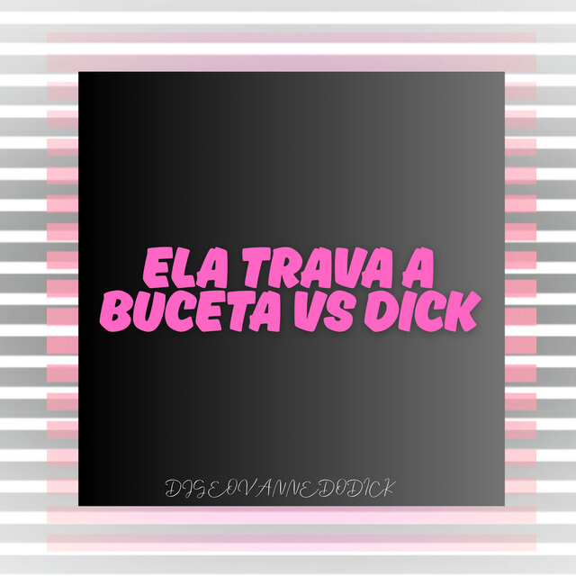 Mtg - Ela Trava a Buceta Vs Dick
