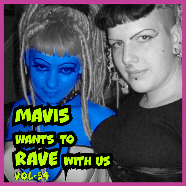 MAVIS Wants to RAVE with Us! Vol. 54