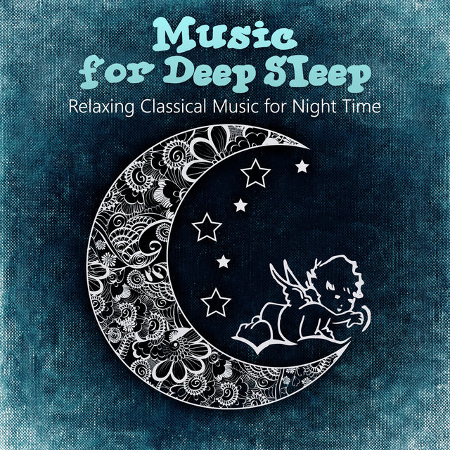 Music for Deep Sleep - Relaxing Classical Music for Night Time, Instrumental Lullaby for Bedtime