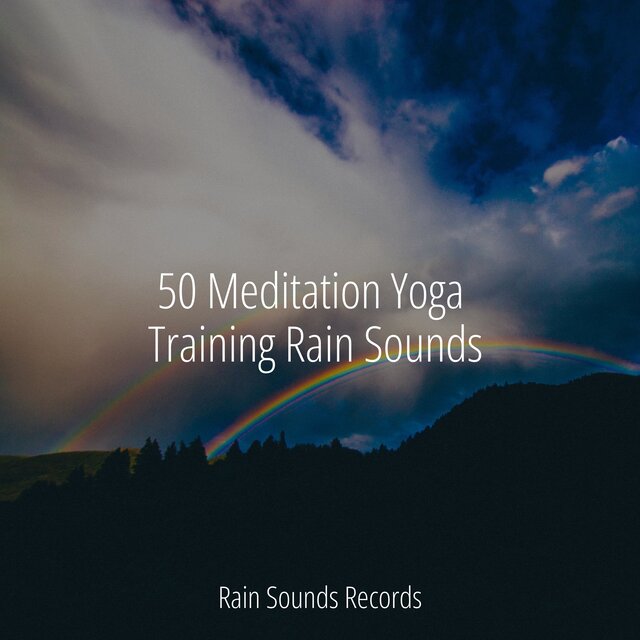 50 Meditation Yoga Training Rain Sounds