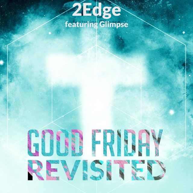 Good Friday Revsited (feat. Glimpse)
