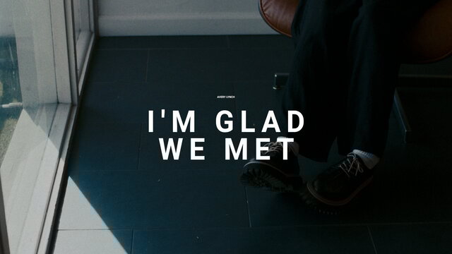 I'm Glad We Met