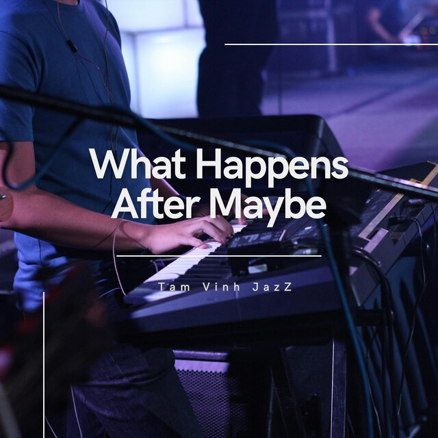 What Happens After Maybe