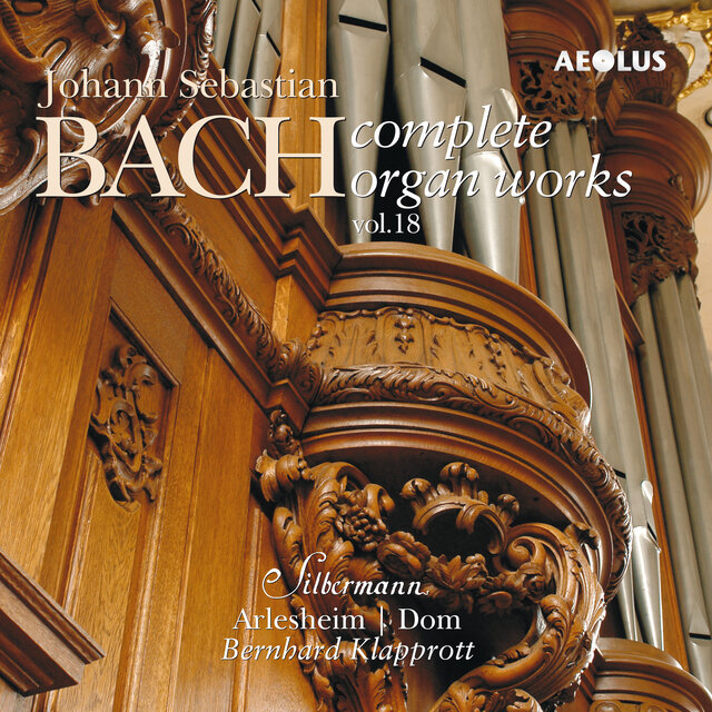 Johann Sebastian Bach: Complete Organ Works played on Silbermann organs Vol. 18