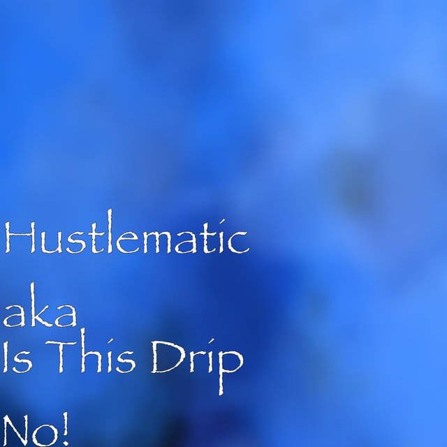 Is This Drip No!
