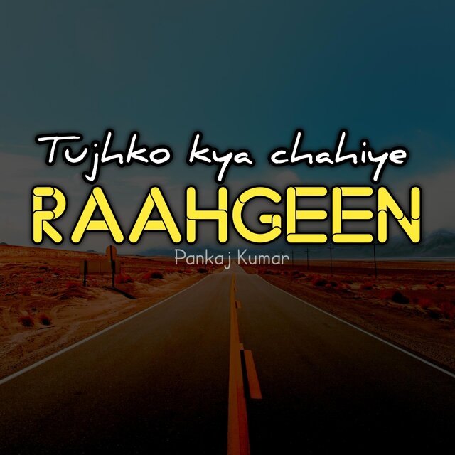 Tujhko kya chahiye RAAHGEEN (feat. Pankaj Kumar)