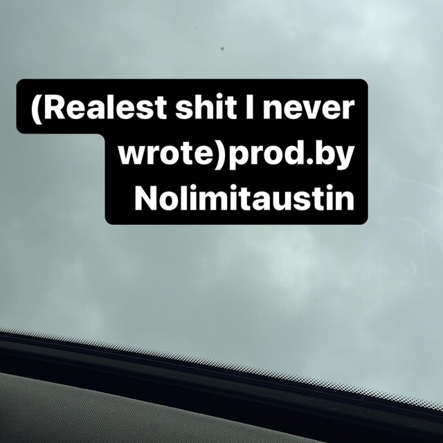 (Realest Shit I Never Wrote)