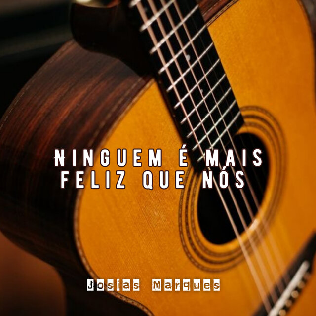 Ninguém É Mais Feliz Que Nós