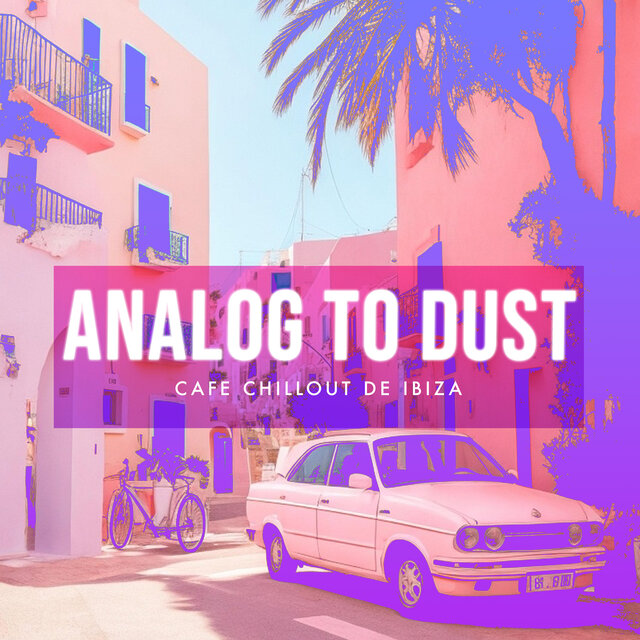 Analog to Dust