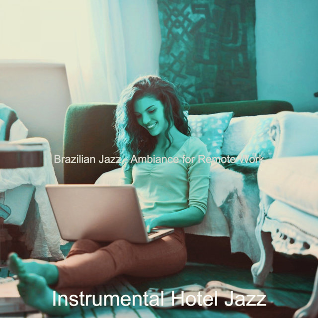 Brazilian Jazz - Ambiance for Remote Work