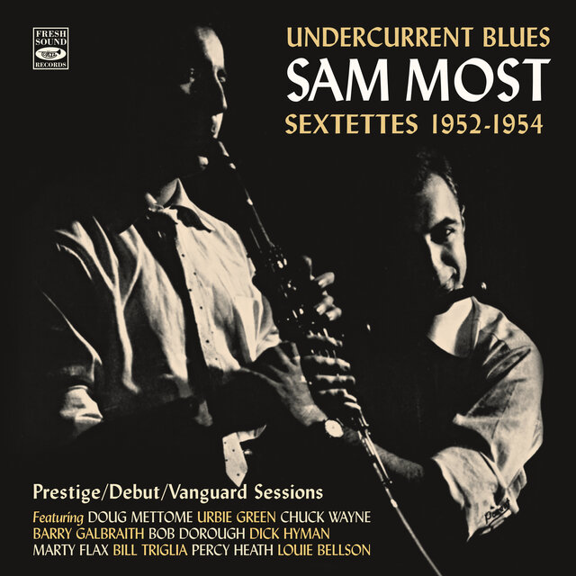 Undercurrent Blues · Sam Most Sextettes 1952-1954: Prestige, Debut & Vanguard Sessions (Remastered)