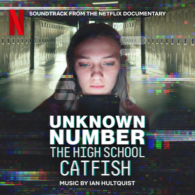 Unknown Number: The High School Catfish (Soundtrack from the Netflix Documentary)