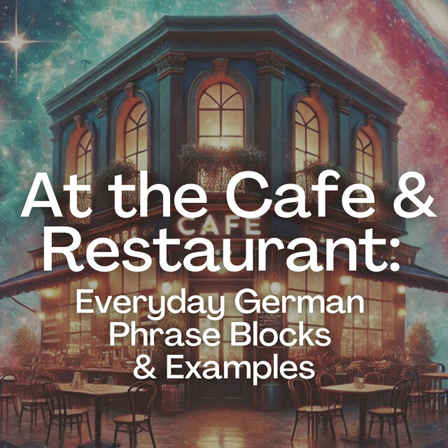 At the Cafe & Restaurant: Everyday German Phrase Blocks & Examples
