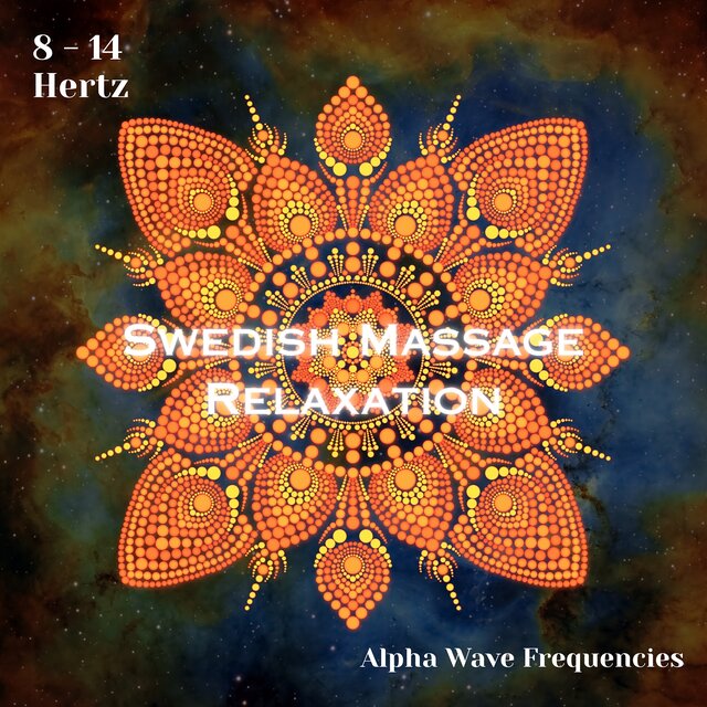Alpha Waves 8 - 14 Hertz: Swedish Massage Relaxation (Binaural Beats)