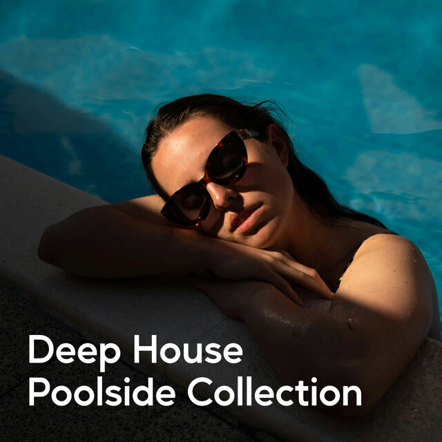 Deep House Poolside Collection