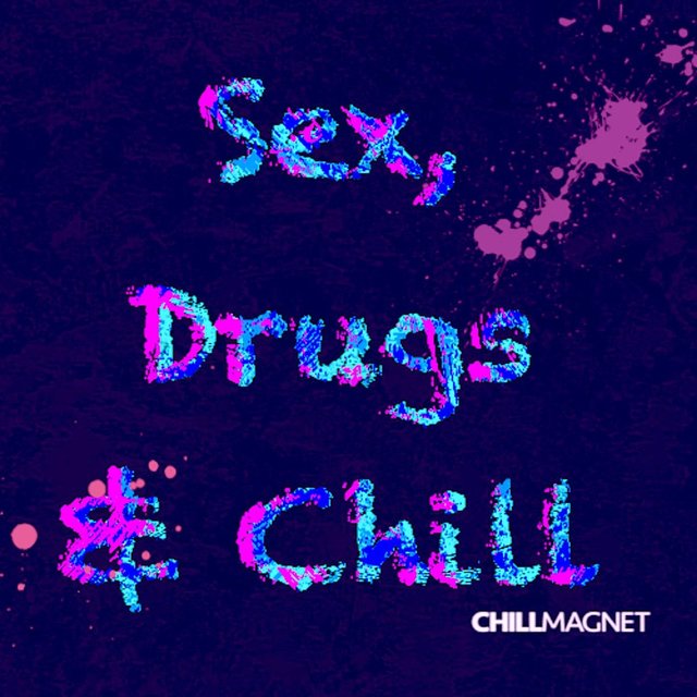 Sex, Drugs & Chill