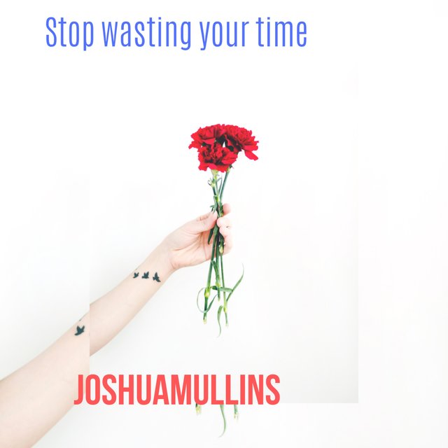 Stop Wasting Your Time
