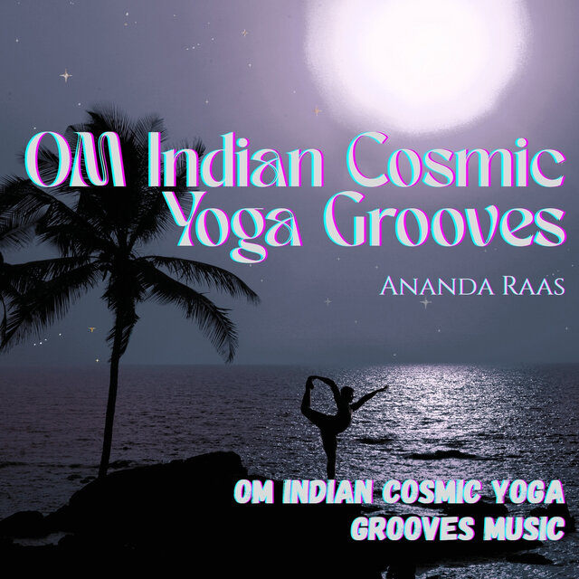 OM Indian Cosmic Yoga Grooves