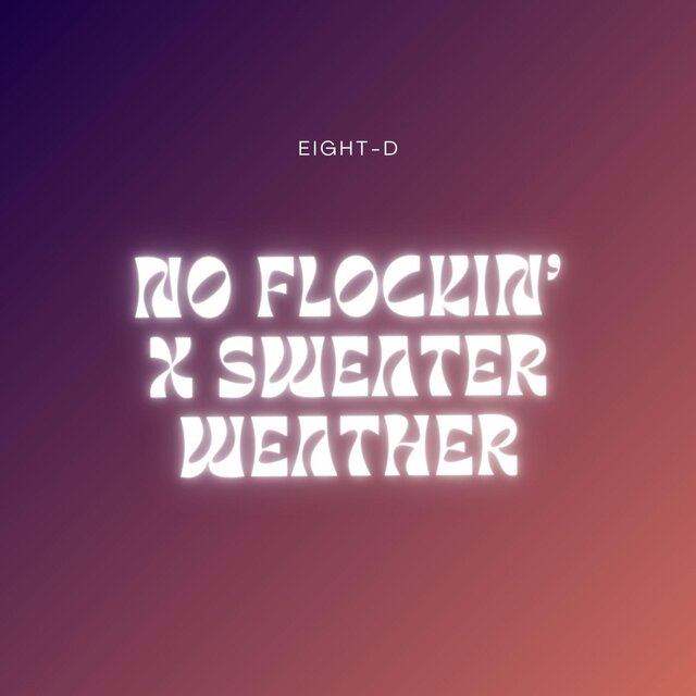 No Flockin' x Sweater Weather (8D Audio)