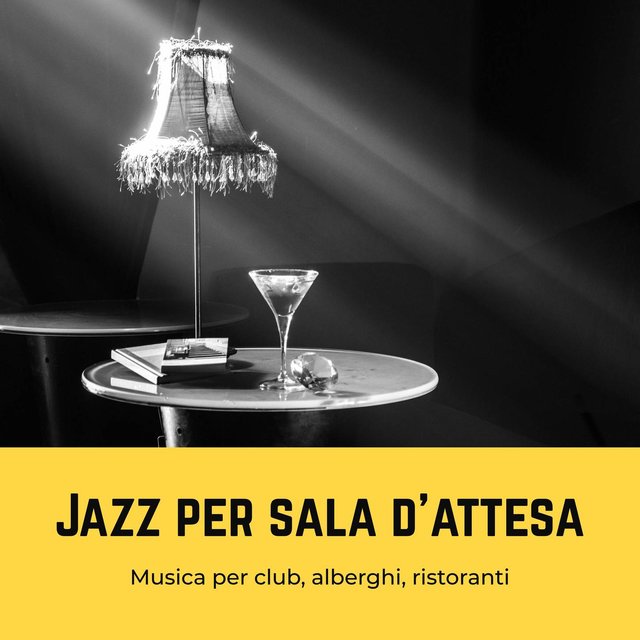 Jazz per sala d'attesa: Musica per club, alberghi, ristoranti, negozi & punti vendita