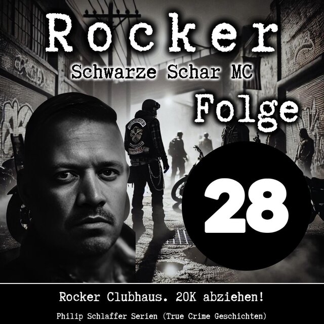 Rocker Schwarze Schar MC, Folge 28: Rocker Clubhaus. 20K abziehen! (True Crime Geschichten)