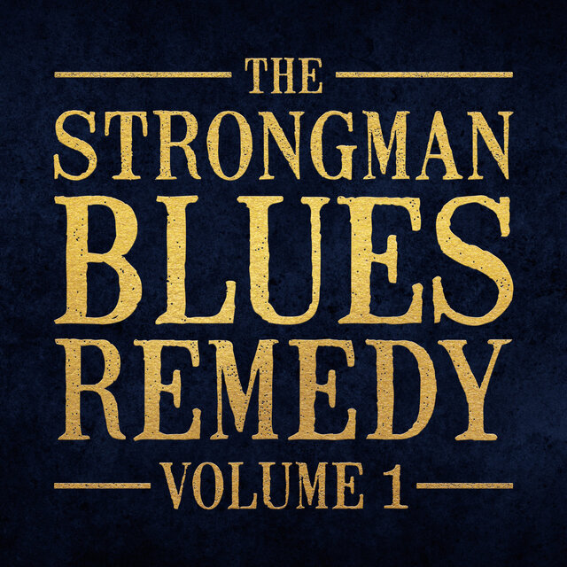 The Strongman Blues Remedy Vol. 1