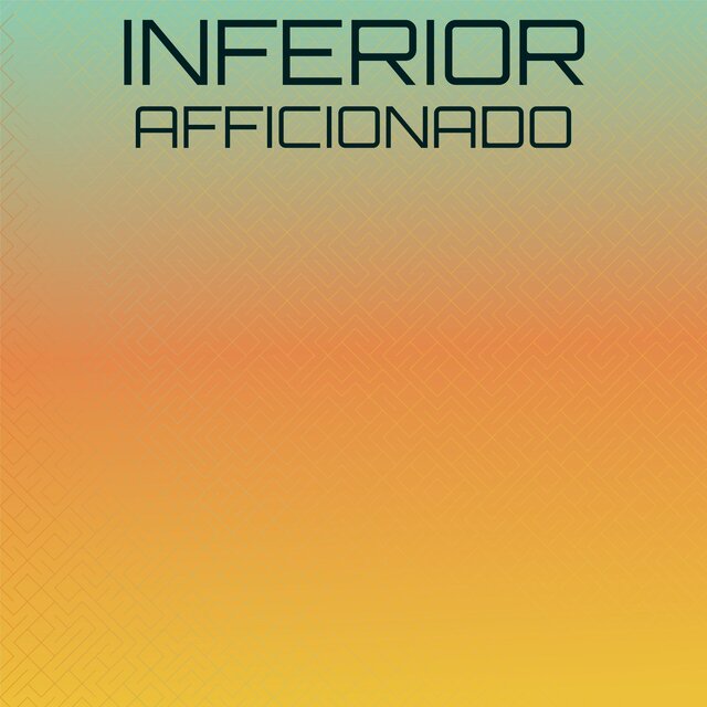 Inferior Afficionado
