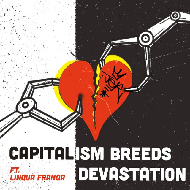 Capitalism Breeds Devastation (feat. Linqua Franqa)