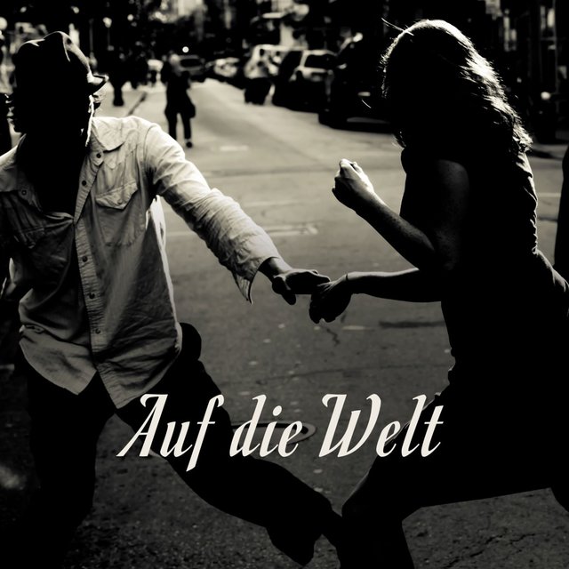 Auf die Welt