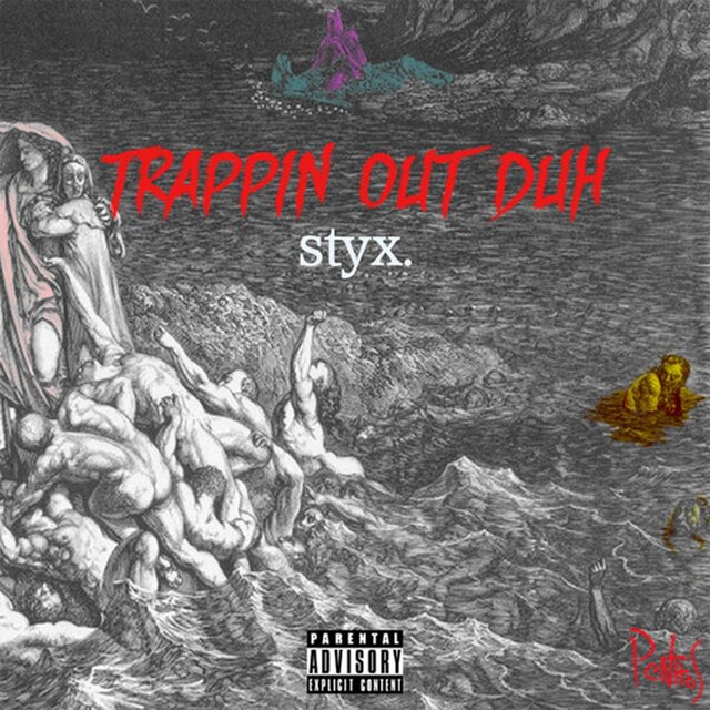 Trappin' Out Duh Styx.