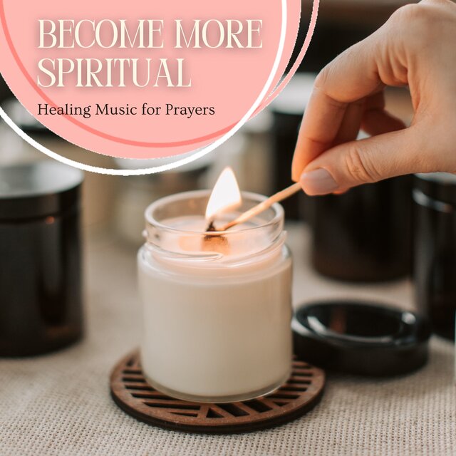 Become More Spiritual - Healing Music for Prayers