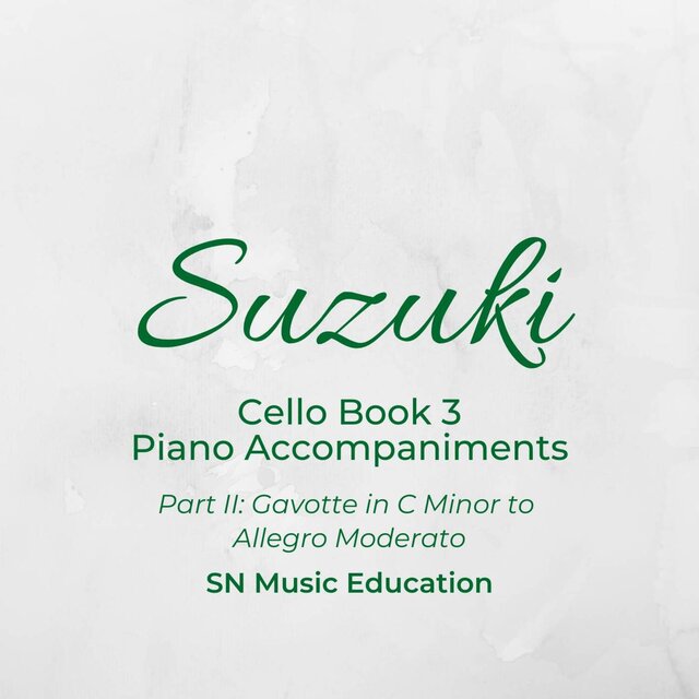 Suzuki Cello Book 3 Piano Accompaniments Part II: Gavotte in C Minor to Allegro Moderato