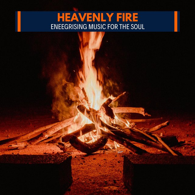 Heavenly Fire - Eneegrising Music for The Soul