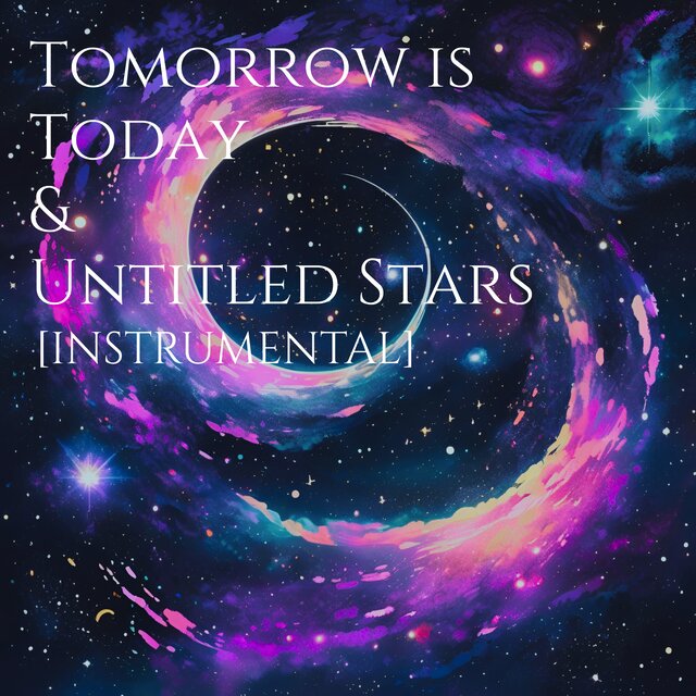 Tomorrow is Today & Untitled Stars (Instrumental)