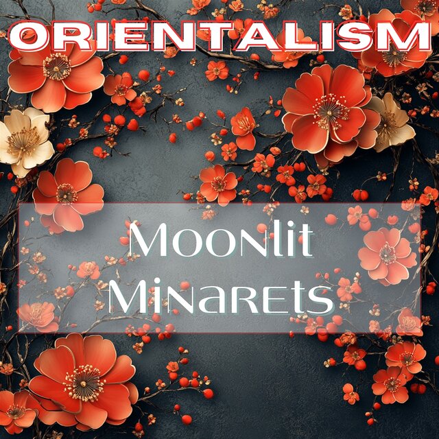 Moonlit Minarets: the Mysticism of Orientalism