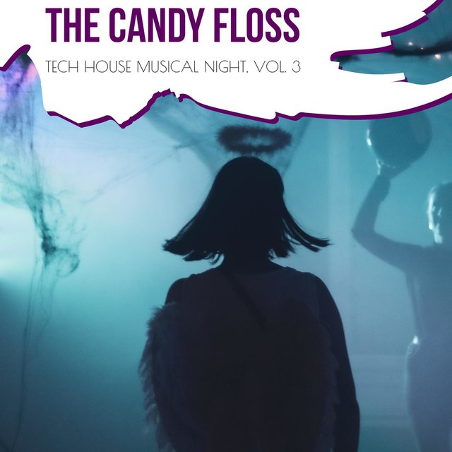 The Candy Floss - Tech House Musical Night, Vol. 3