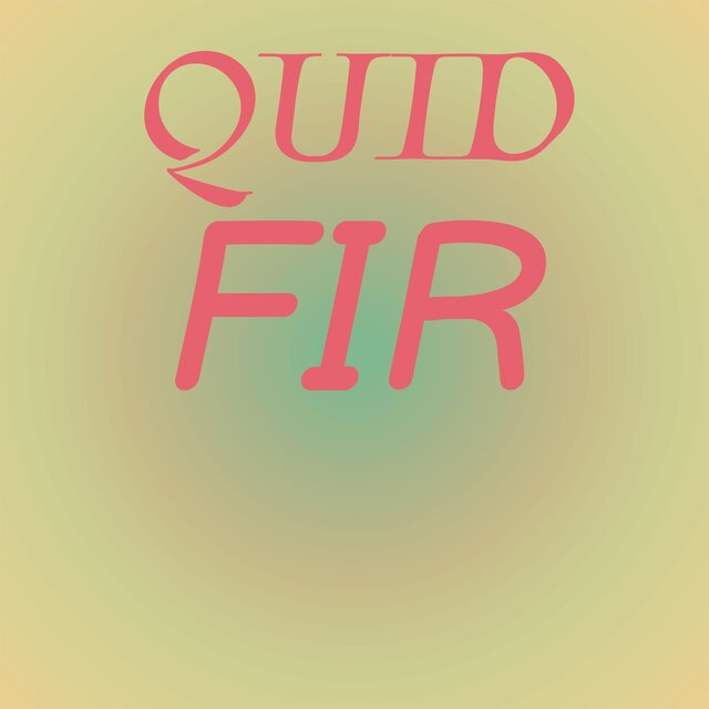 Quid Fir