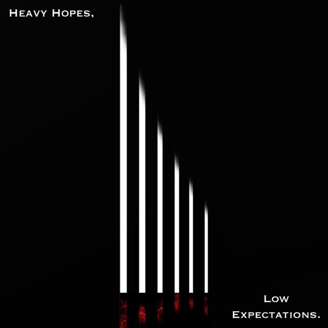 Heavy Hopes, Low Expectations.