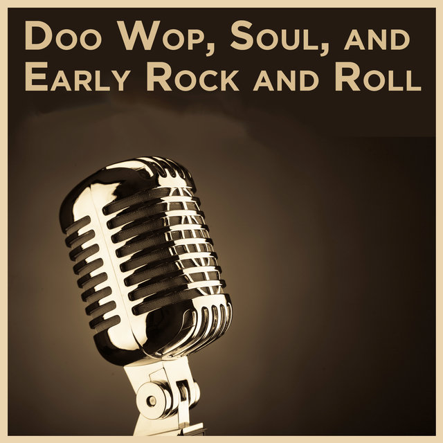 Doo Wop, Soul, And Early Rock and Roll