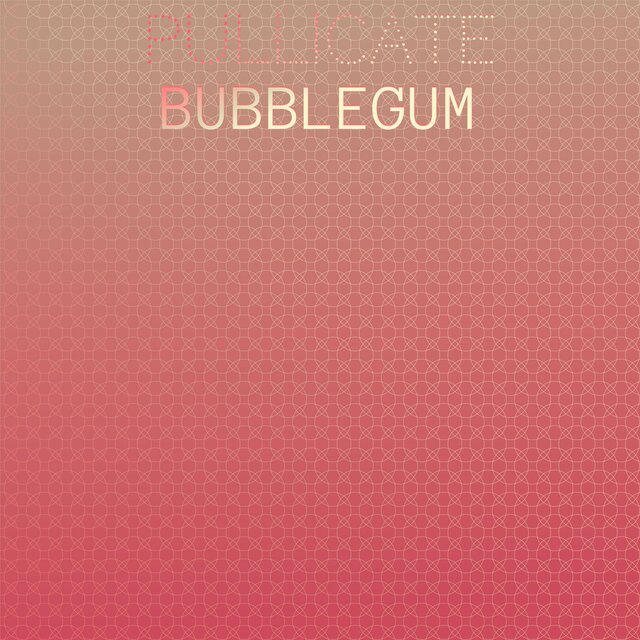 Pullicate Bubblegum
