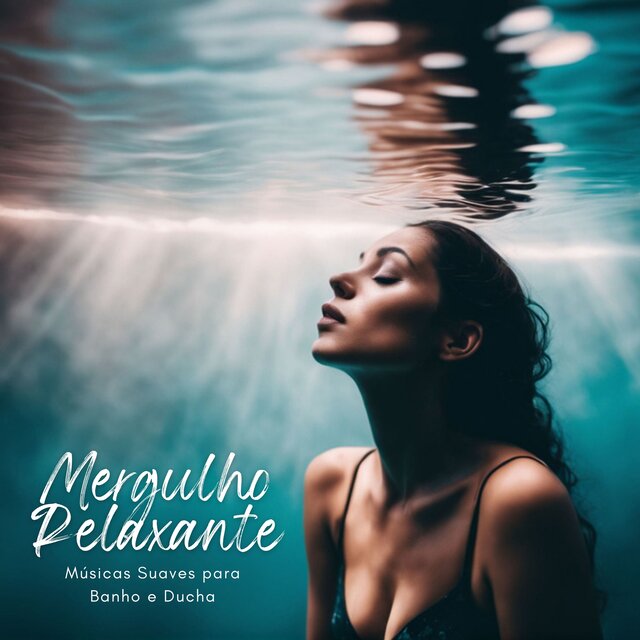 Mergulho Relaxante: Músicas Suaves para Banho e Ducha