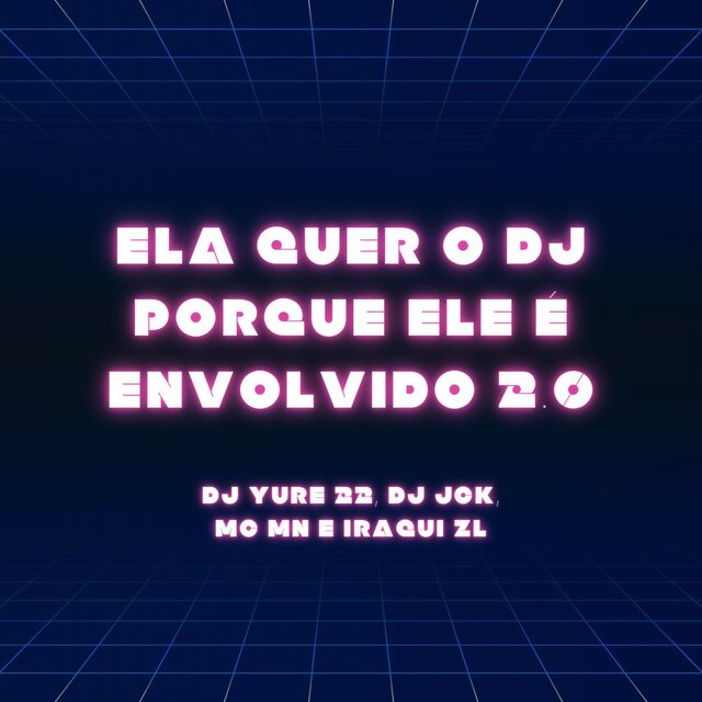 Ela Quer o Dj Porque Ele É Envolvido 2.0