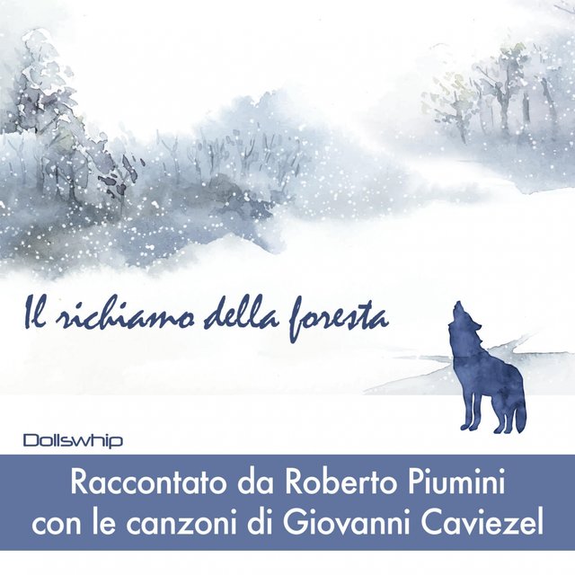 Il richiamo della foresta (Raccontato da Roberto Piumini con le canzoni di Giovanni Caviezel)